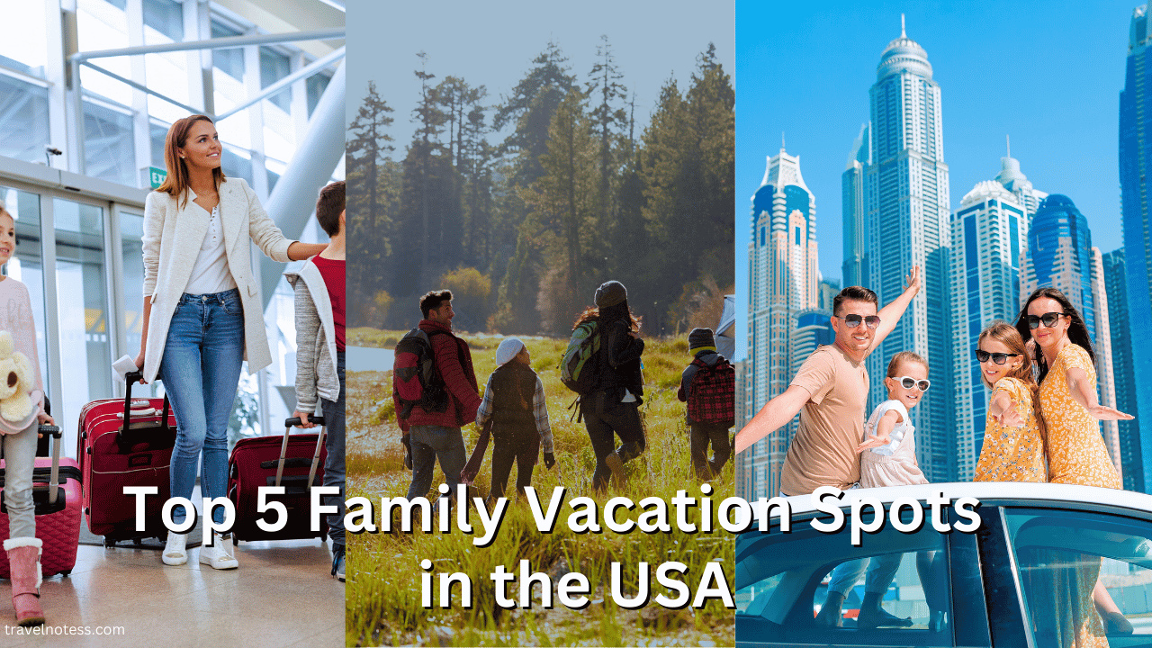 Top 5 Family Vacation Spots in the USA