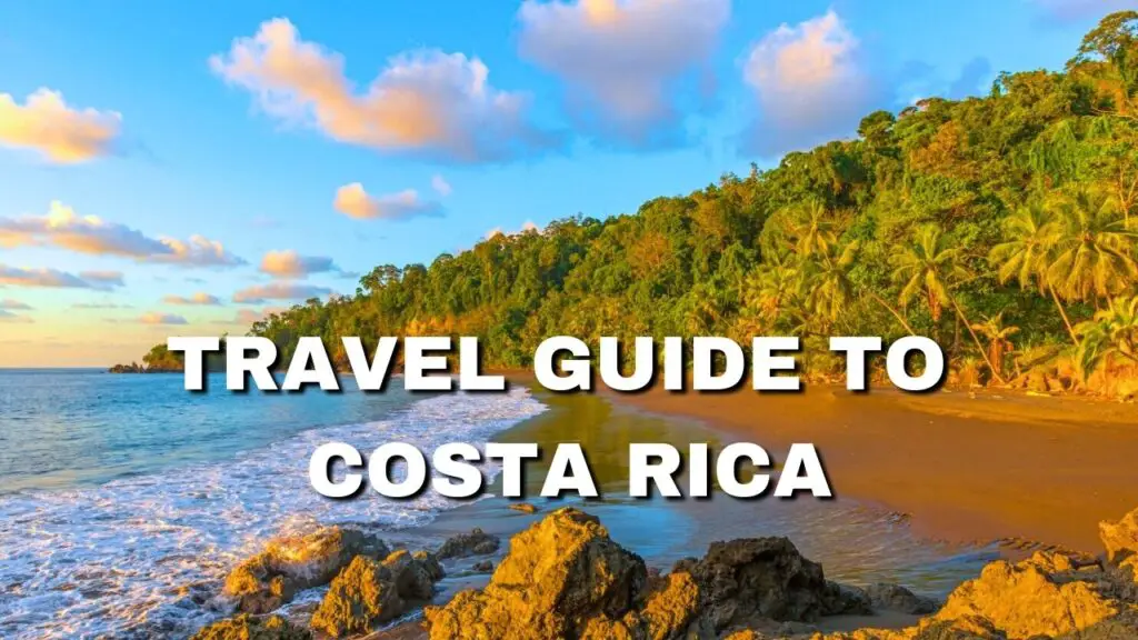 Travel Guide to Costa Rica