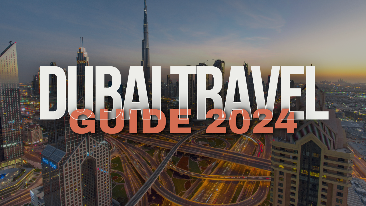 Things to Do in Dubai 2024 (For Couples, Families & Solo Travelers)