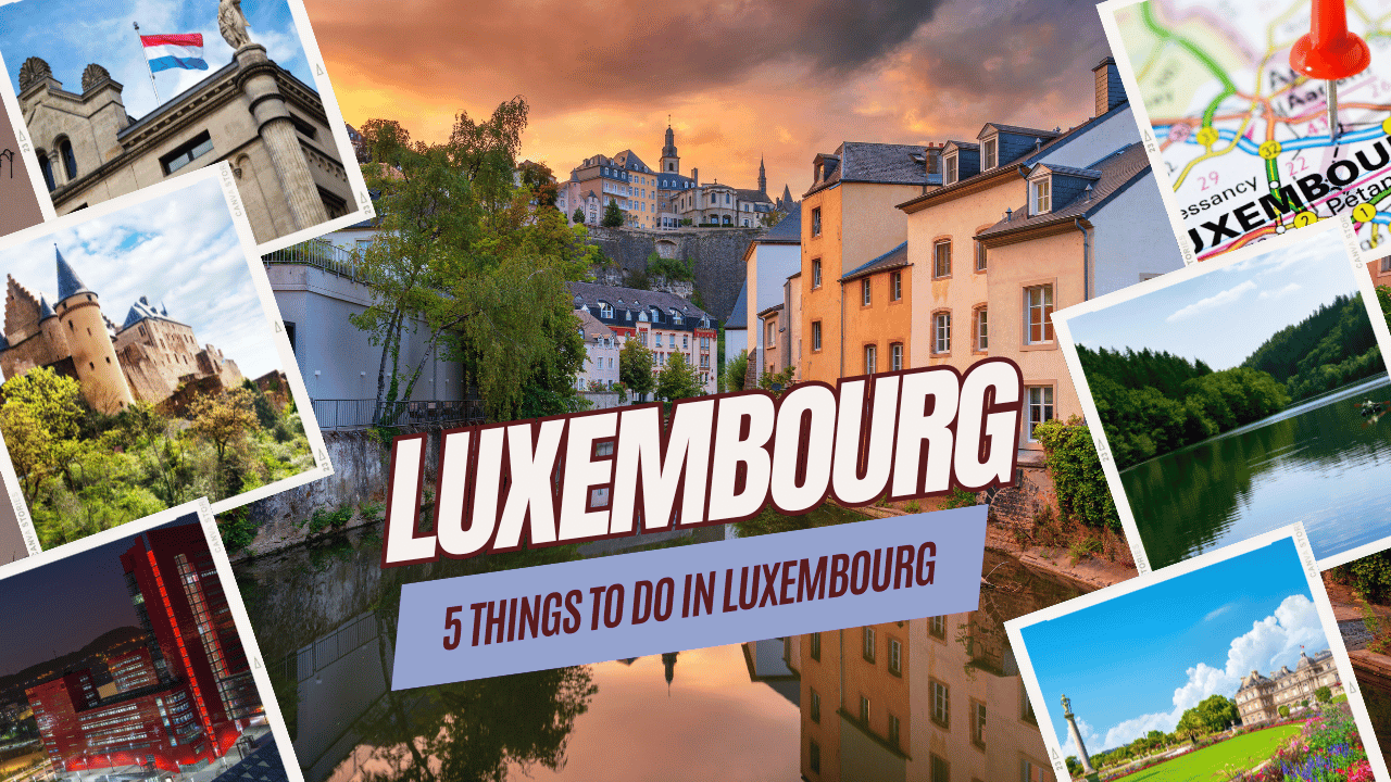 5 Things to Do in Luxembourg